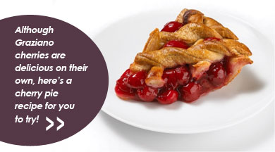 Although Graziano cherries are delicious on their own here's a cherrie pie recipe for you to try!